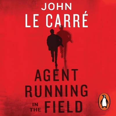 Agent Running in the Field - John Le Carr&eacute;