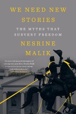 We Need New Stories - Nesrine Malik