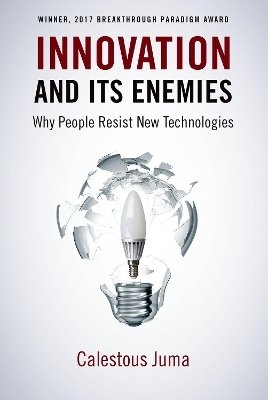 Innovation and Its Enemies - Calestous Juma