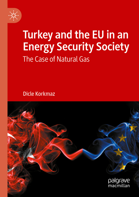 Turkey and the EU in an Energy Security Society - Dicle Korkmaz