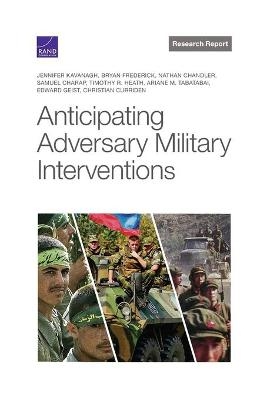 Anticipating Adversary Military Interventions - Jennifer Kavanagh, Bryan Frederick, Nathan Chandler