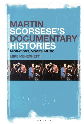 Martin Scorsese&rsquo;s Documentary Histories - Dr. Mike Meneghetti