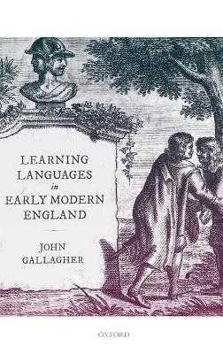 Learning Languages in Early Modern England - John Gallagher