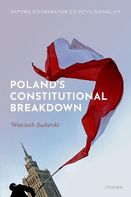 Poland's Constitutional Breakdown - Wojciech Sadurski