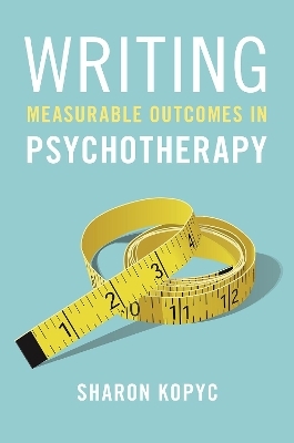 Writing Measurable Outcomes in Psychotherapy - Sharon Kopyc