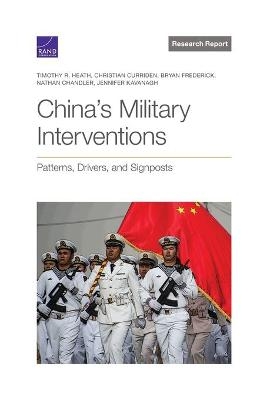 China's Military Interventions - Timothy R Heath, Christian Curriden, Bryan Frederick
