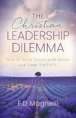 The Christian Leadership Dilemma - F.D. Magnelli