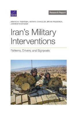 Iran's Military Interventions - Ariane M Tabatabai, Nathan Chandler, Bryan Frederick