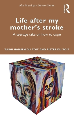 Life After My Mother&rsquo;s Stroke - Tashi Hansen du Toit, Pieter du Toit