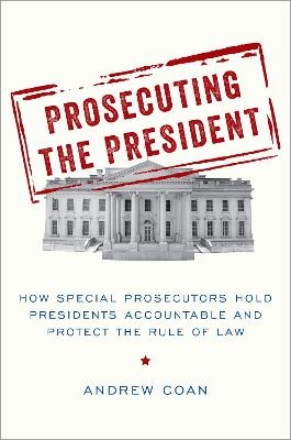 Prosecuting the President - Andrew Coan