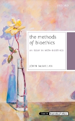 The Methods of Bioethics - John McMillan