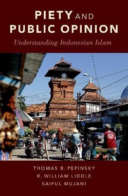 Piety and Public Opinion - Thomas B. Pepinsky, R. William Liddle, Saiful Mujani
