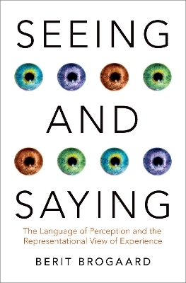 Seeing and Saying - Berit Brogaard
