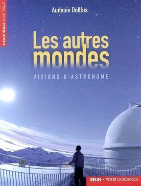 Les autres mondes : visions d'astronome - Audouin Dollfus