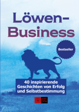 L&ouml;wenBusiness - Olgun Aksoy, Monika Anton, Claudia Augustin, Melanie Bade, Filiz Birkeser, Karla Braun, Danny Brose, Stephanie Clever-Morawietz, Monika Deinhart, Dominik D&uuml;llberg, Elke Fischer, Benedikt Gieser, Carina Haas, Dietmar F. Dr. Horch, Bettina Kaiser-L&uuml;ftner, Anna Agnieszka Kochel, Nicole Luzar, David Daniel Mamesa, Katharina Mathis, Thomas Alwin M&uuml;ller, Jutta M&uuml;ller-Liefeld, Mario Oliva-Pe&ntilde;a, Kathrin Pflanz, Katrin Riediger, Katharina Scharf, Kurt Scheidegger, Sabine Schmitt, Friedrich Schneider, Sarah Sch&uuml;tz, Melanie Sporns, Nadine Stockmann, Maria Tiede, Claudia Traub, Sonja Traxel, Sandra Uzdemir, Laura und Raphael Wedel, Simone Wieland, Andrea Windus, Petra Zehentner, Monika Zehmisch
