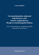 Vorstandshandeln aufgrund anfechtbarer oder bereits angefochtener Hauptversammlungsbeschl&uuml;sse - Laura Paul&szlig;en