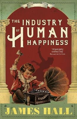 The Industry of Human Happiness - James Hall