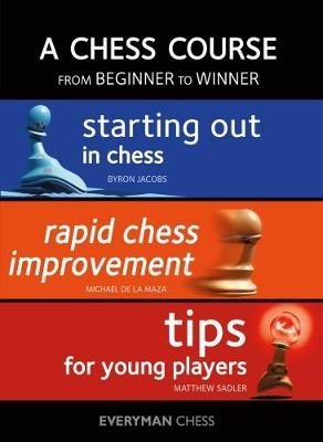 A Chess Course, from Beginner to Winner - Byron Jacobs, Michael de la Maza, Matthew Sadler