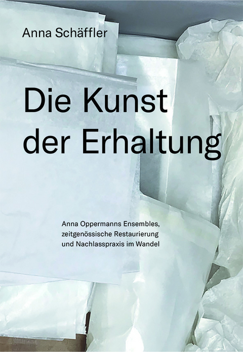 Die Kunst der Erhaltung - Anna Sch&auml;ffler
