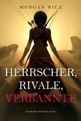 Herrscher, Rivale, Verbannte (F&uuml;r Ruhm und Krone &ndash; Buch 7) - Morgan Rice