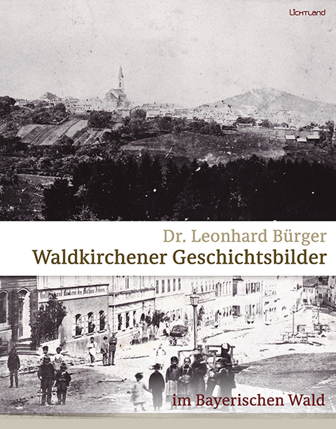 Waldkirchener Geschichtsbilder - Leonhard B&uuml;rger