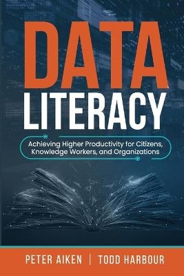 Data Literacy - Peter Aiken, Todd Harbour