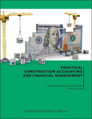 Practical Construction Accounting and Financial Management - Yunfeng Chen, Frederick Barnes Muehlhausen
