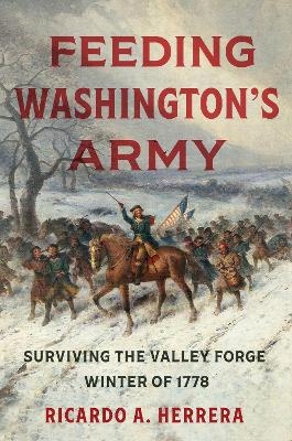 Feeding Washington's Army - Ricardo A. Herrera