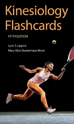 Kinesiology Flashcards - Lynn S. Lippert, Mary Alice Duesterhaus Minor