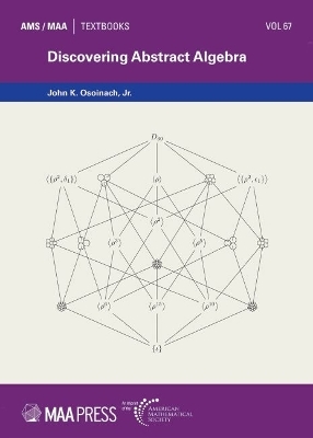 Discovering Abstract Algebra - John K. Osoinach Jr