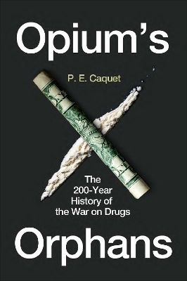Opium&rsquo;s Orphans - P. E. Caquet