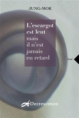 L'escargot est lent mais il n'est jamais en retard : essai -  JUNK-MOK