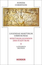 Legendae martyrum urbis Romae &ndash; M&auml;rtyrerlegenden der Stadt Rom