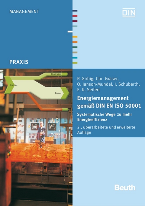 Energiemanagement gem&auml;&szlig; DIN EN ISO 50001 - Buch mit E-Book - P. Girbig, Chr. Graser, O. Janson-Mundel, J. Schuberth, E. K. Seifert