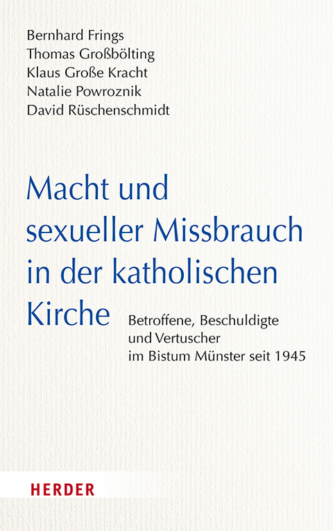 Macht und sexueller Missbrauch in der katholischen Kirche - Bernhard Frings, Thomas Gro&szlig;b&ouml;lting, Klaus Gro&szlig;e Kracht, Natalie Powroznik, David R&uuml;schenschmidt