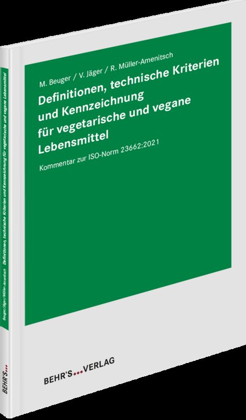 Definitionen, technische Kriterien und Kennzeichnung f&uuml;r vegetarische und vegane Lebensmittel - Ralf M&uuml;ller-Amenitsch, Matthias Beuger, Valentin J&auml;ger