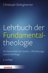 Lehrbuch der Fundamentaltheologie - Christoph B&ouml;ttigheimer