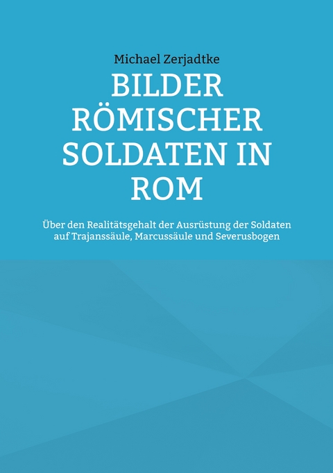 Bilder r&ouml;mischer Soldaten in Rom - Michael Zerjadtke