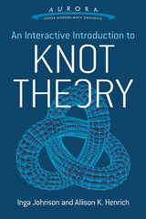 An Interactive Introduction to Knot Theory - Inga Johnson, Allison K. Henrich