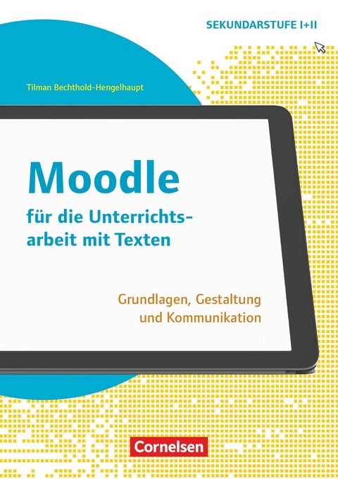 Schule und Unterricht digital - Klasse 7-13 - Tilman Bechthold-Hengelhaupt