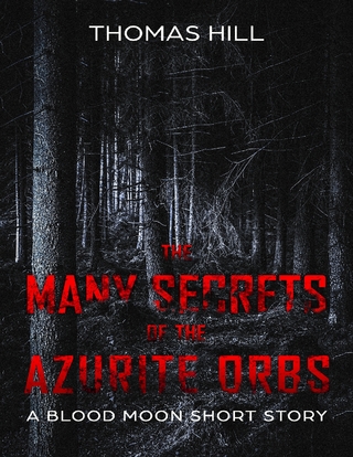 Many Secrets of the Azurite Orbs: A Blood Moon Short Story