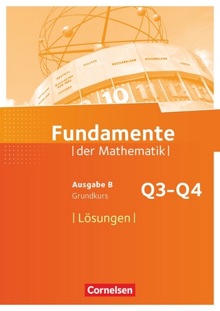 Fundamente der Mathematik - Ausgabe B ab 2017 - 12. Schuljahr/ Q3-Q4: Grundkurs