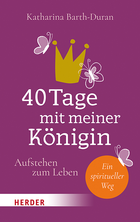 40 Tage mit meiner K&ouml;nigin - Katharina Barth-Duran