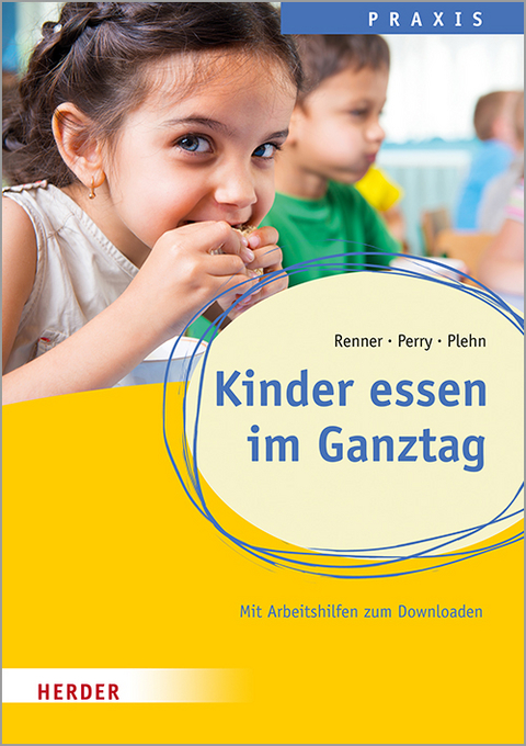 Kinder essen im Ganztag. Wissen, Praxis und Projekte für Schulkinder. - Holger Renner, Benjamin Perry