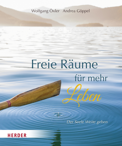 Freie R&auml;ume f&uuml;r mehr Leben - Wolfgang &Ouml;xler