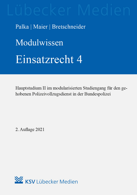 MODULWISSEN Einsatzrecht 4 - Sophie C. Palka, Lennard Maier, Harald Bretschneider