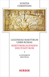 Legendae martyrum urbis Romae - M&auml;rtyrerlegenden der Stadt Rom