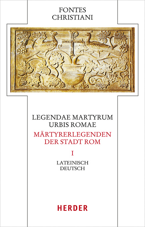 Legendae martyrum urbis Romae - M&auml;rtyrerlegenden der Stadt Rom