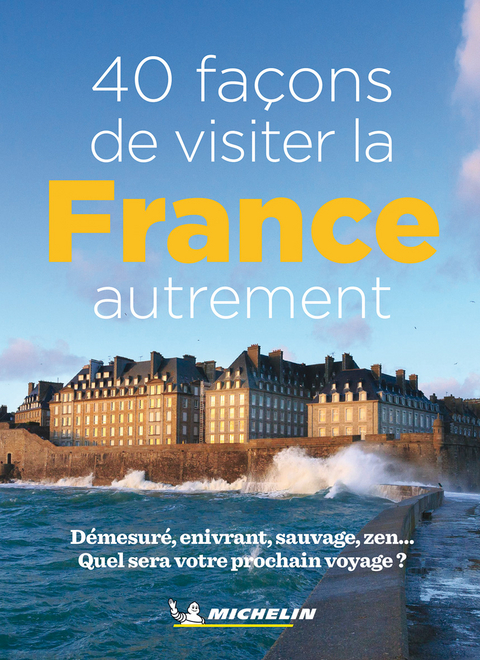 France - 40 fa&ccedil;ons de visiter la France autrement