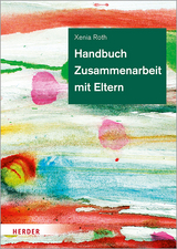 Handbuch Zusammenarbeit mit Eltern - Xenia Roth